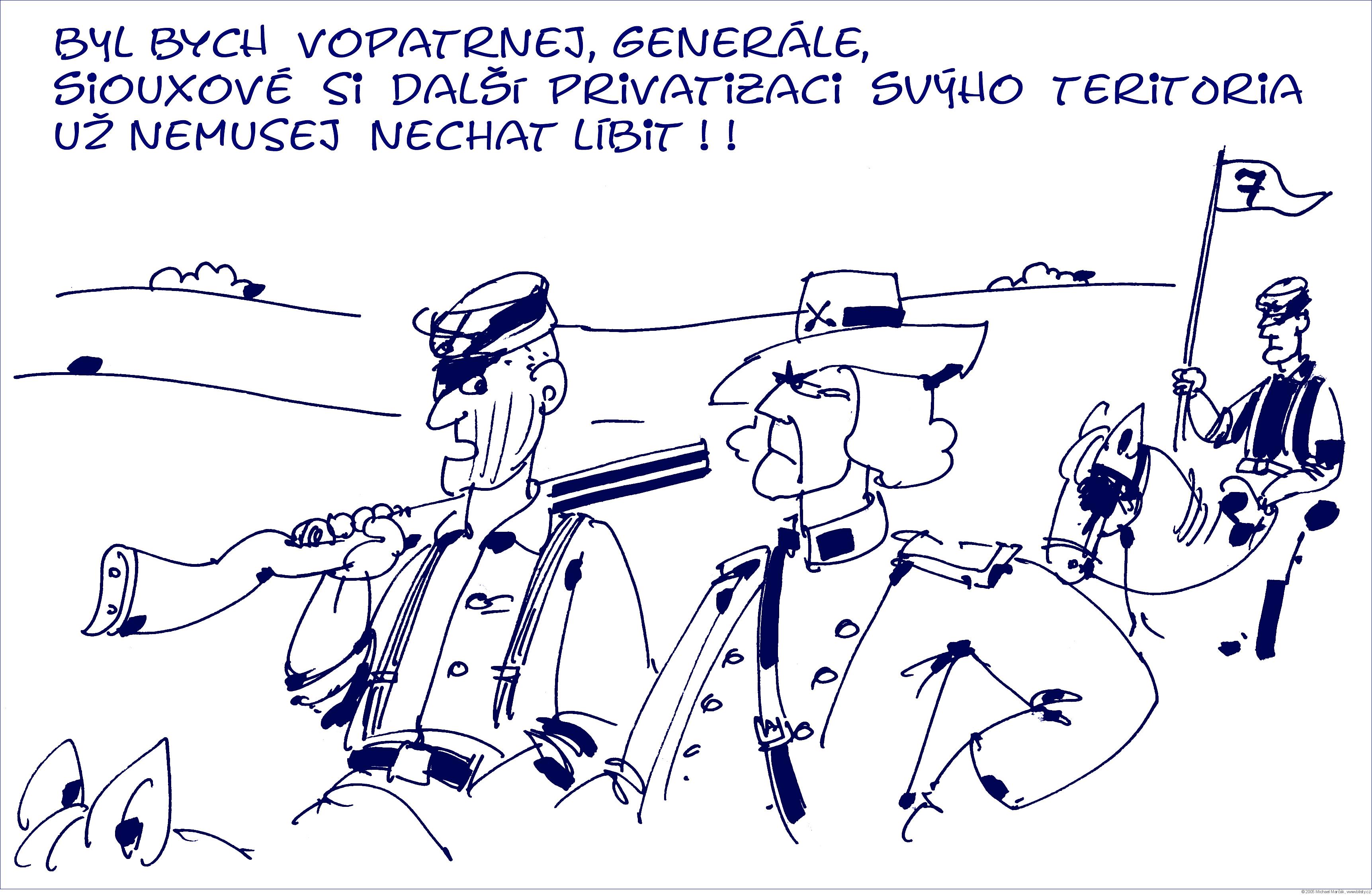 Michael Marčák: Byl bych vopatrnej, generále. Siouxové si další privatizaci svýho teritoria už nemusej nechat líbit ! !