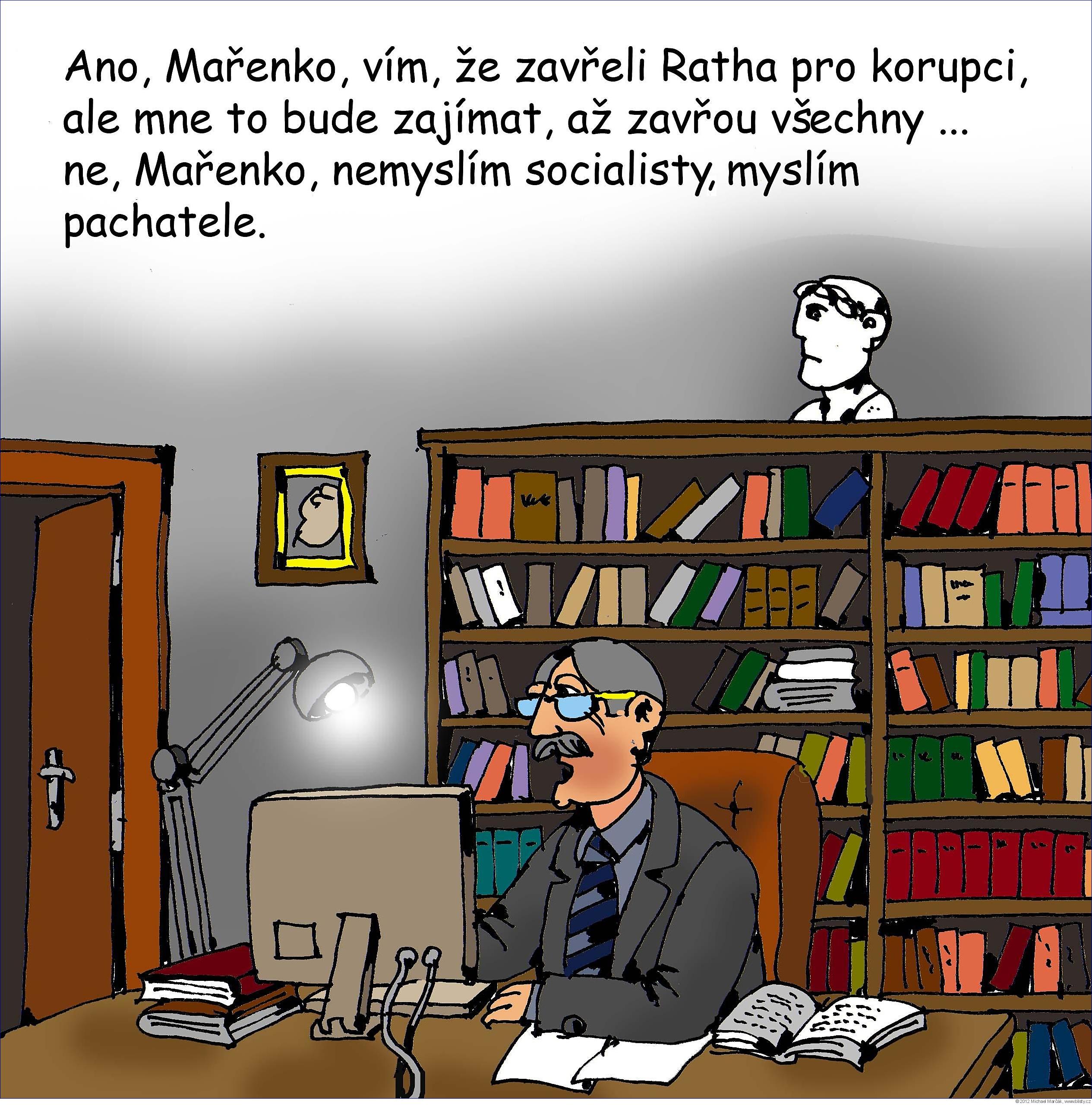 Michael Marčák: Ano, Mařenko, vím, že zavřeli Ratha pro korupci, ale mne to bude zajímat, až zavřou všechny ... ne, Mařenko, nemyslím socialisty, myslím pachatele.