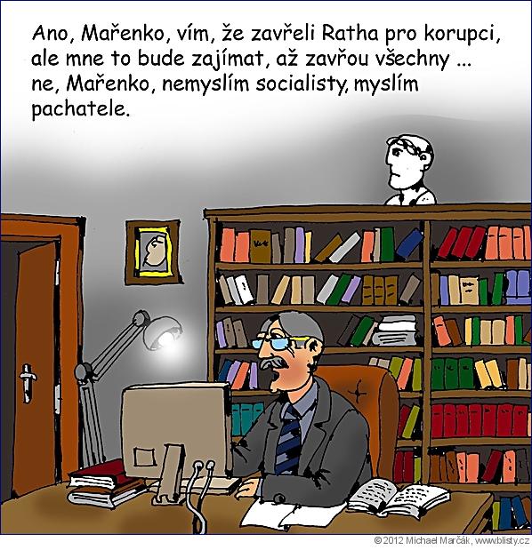 Michael Marčák: Ano, Mařenko, vím, že zavřeli Ratha pro korupci, ale mne to bude zajímat, až zavřou všechny ... ne, Mařenko, nemyslím socialisty, myslím pachatele.